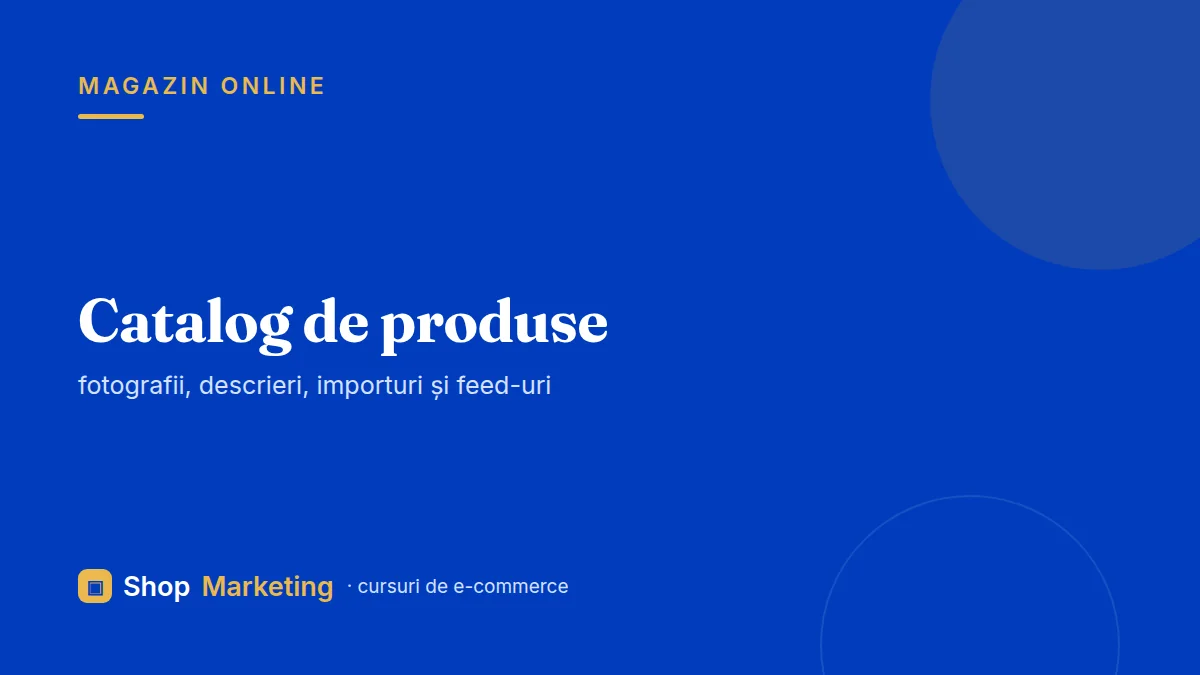 Curs catalog de produse: fotografii, descrieri, importuri și feed-uri